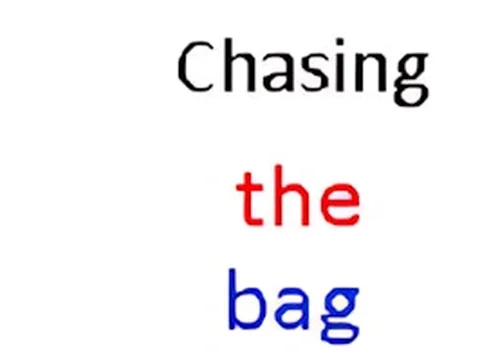 Chasing the bag
